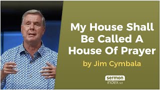 My House Shall Be Called A House Of Prayer by Jim Cymbala [upl. by Ahsiki498]