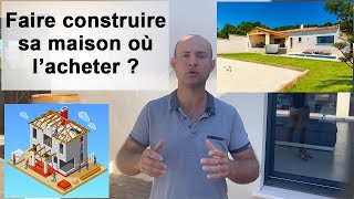 FAIRE CONSTRUIRE SA MAISON OU L ACHETER [upl. by Wichern833]