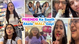 Best Friends k Saath Kiya GIRLS day out  MyMissAnand vlogs [upl. by Chisholm]