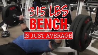 315 Is A Mid Level Bench [upl. by Rakabuba61]