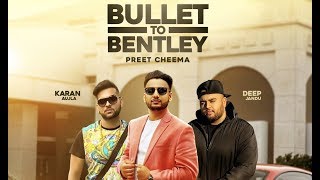 Bullet to Bentley Full Video Preet Cheema ft Karan Aujla  Deep Jandu  Latest Punjabi Songs 2017 [upl. by Us113]