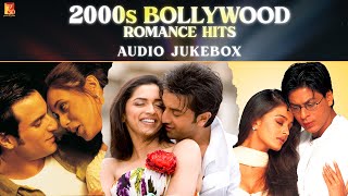 2000s Bollywood Romance Hits  Audio Jukebox  Hindi Love Songs  Superhit Romantic Songs [upl. by Nelrsa]