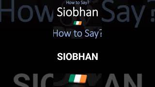 How to Pronounce Siobhan Correctly [upl. by Sella399]