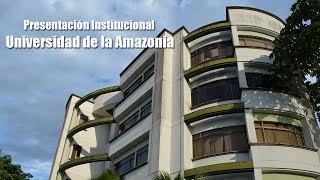 Presentación Institucional  Universidad de la Amazonia [upl. by Quitt]