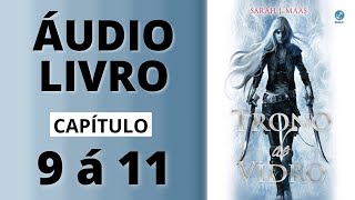 TRONO DE VIDRO audiolivro capítulo 9 á 11  Sarah J Maas [upl. by Behm621]