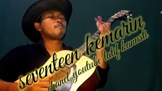 cover lagu Seventeen kemarin [upl. by Nahtad]