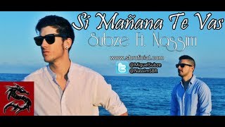 Subze Ft Nassim  Si Mañana Te Vas Videoclip Oficial [upl. by Yaf]