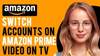 How to Switch Accounts on Amazon Prime Video on TV Create and Manage Prime Video Profiles [upl. by Kevyn410]