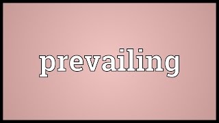 Prevailing Meaning [upl. by Sanoy]