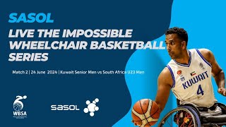 Sasol Live the Impossible Wheelchair Basketball Series  South Africa vs Kuwait  Game 2 24062024 [upl. by Olen796]