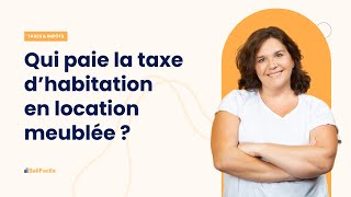 Qui paie la taxe dhabitation en location meublée [upl. by Crofoot225]