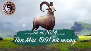 Tử vi tuổi Tân Mùi 1991 nữ mạng năm 2024 [upl. by Nyra]