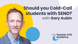 Should You ColdCall Students With SEND  with Gary Aubin [upl. by Harod]