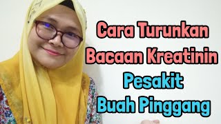 Cara Turunkan Bacaan Kreatinin Pesakit Buah Pinggang Dengan Cepat [upl. by Sakovich]