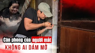 Giải mã căn phòng của người Chết khoá cửa hơn 10 năm không ai dám mở ra [upl. by Ydwor933]