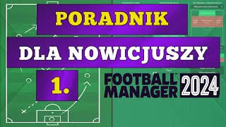 Poradnik DLA NOWICJUSZY Rozpoczęcie Gry  Football Manager 2024 [upl. by Almita526]