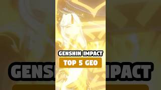 TOP 5 GEO CHARACTERS IN 51 GENSHIN IMPACT [upl. by Ahkeber]