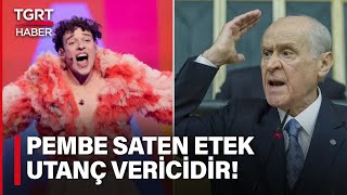 Devlet Bahçeli’den Eurovision Tepkisi Pembe Saten Etek Utanç Vericidir  TGRT Haber [upl. by Moore]