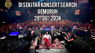 Di Sekitar KONSERT SEARCH KIDDIN GEMURUH 29062024 [upl. by Ary]