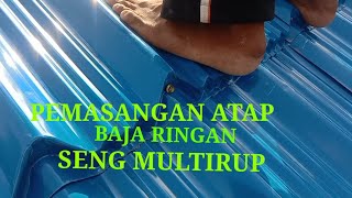 PEMASANGAN ATAP BAJA RINGAN SENG MULTIRUP [upl. by Lledyl]