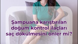 Şampuana doğum kontrol hapı karıştırmak etkili midir dermatologist dermatolog saçdökülmesi [upl. by Henarat685]