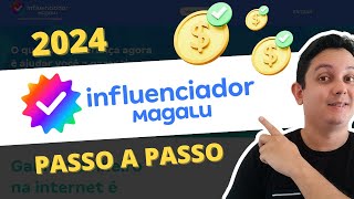 Influenciador Magalu como funciona Passo a Passo 2024  Renda Extra em Casa 🚨 [upl. by Esnofla633]