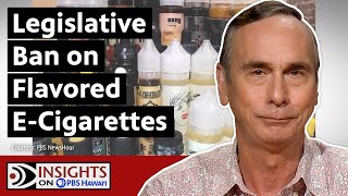 Legislative Ban on Flavored ECigarettes  INSIGHTS ON PBS HAWAIʻI [upl. by Mota]