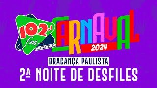 2ª NOITE DE DESFILES DAS ESCOLAS DE SAMBA DE BRAGANÇA PAULISTA  CARNAVAL 2024 [upl. by Colpin]