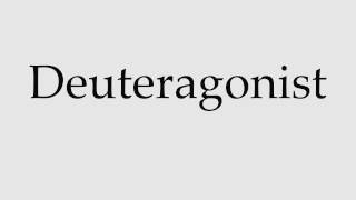 How to Pronounce Deuteragonist [upl. by Viridi]