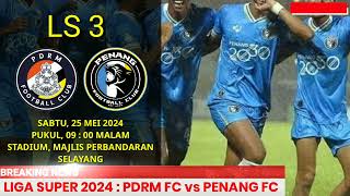 JADUAL PDRM FC vs PENANG FC  LS3 2024  LIVE PENANG VS PDRM 2024 [upl. by Enehpets892]