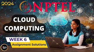 NPTEL Cloud Computing WEEK6 Quiz Assignment Solutions and Answer  Swayam Jan 2024  IIT Kharagpur [upl. by Isied]