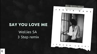 Jessie Ware  Say You Love Me Wallies SA 3 Step Revisit [upl. by Leisam]