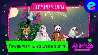 Curitas para tu cabeza consejos para no callar cuando hay bullying  Animalxs no estamos locxs [upl. by Cornwell717]