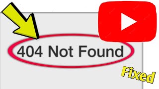 How to Fix YouTube Error 404 Not Found Problem Solved [upl. by Hessney]