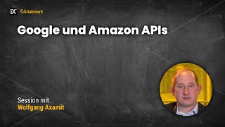 Google und Amazon APIs  Wolfgang Axamit [upl. by Togram]