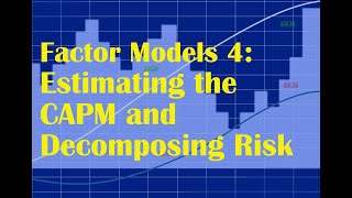 Factor Models 4 Estimating the CAPM and Decomposing Risk [upl. by Kcir]