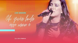 Live Session  Oh quão lindo esse nome é  Ana Nóbrega What a beautiful name  Hillsong [upl. by Kcirtap]