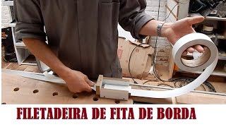 Como Fazer Uma Filetadeira de Fitas de Borda faça você Mesmo [upl. by Yrdnal]