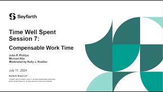 Seyfarth Webinar Time Well Spent Session 7 Compensable Work Time  July 11 2024 [upl. by Adnicul]