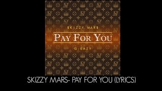 Skizzy Mars  Pay For You Feat GEazy Lyrics [upl. by Anitsuj56]