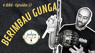 🎥 17  Berimbau Gunga A série berimbau capoeira berimbatida [upl. by Sidky]