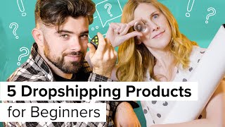 5 Dropshipping Products for Absolute Beginners [upl. by Nyroc303]