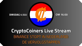 CryptoCoiners LIVE Binance Stopt in Nederland  De Vervolgstappen [upl. by Ellicul]