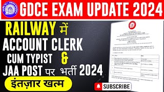 RAILWAY में ACCOUNT CLERK CUM TYPIST amp JAA post पर भर्ती l gdce EXAM date जारी l [upl. by Alyakcim]