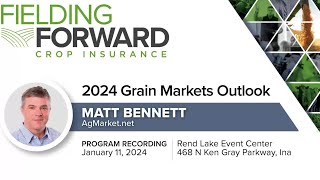 2024 Grain Markets Outlook with Matt Bennett  Ina IL [upl. by Amitak779]