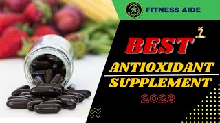 Top 7 Best Antioxidant Supplements in 2024 [upl. by Yuk]