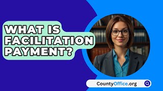 What Is Facilitation Payment  CountyOfficeorg [upl. by Nylhsoj]