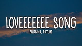 Rihanna  Loveeeeeee Song Lyrics Ft Future [upl. by Aidualk]