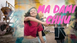 MA DAMI CHHU  Samriddhi Rai  Official Music Video [upl. by Bat]