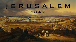 Jerusalem 1847 [upl. by Rizan]